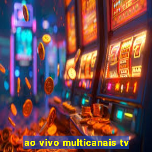 ao vivo multicanais tv